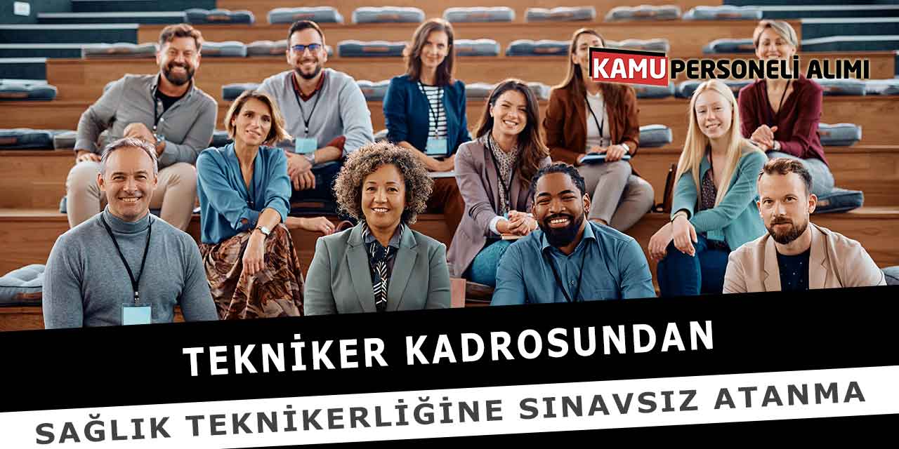 Tekniker Kadrosundan Sağlık Teknikerliğine Sınavsız Atanma