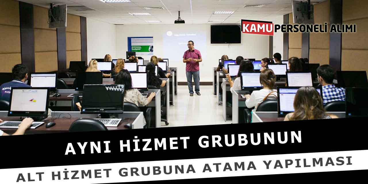 Aynı Hizmet Grubunun Alt Hizmet Grubuna Atama Yapılması