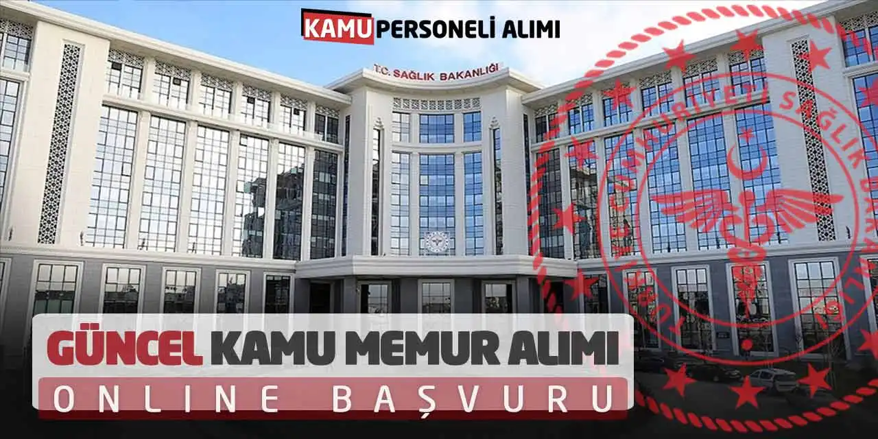 Sağlık Bakanlığı Güncel Kamu Memur Alımı Online Başvuru