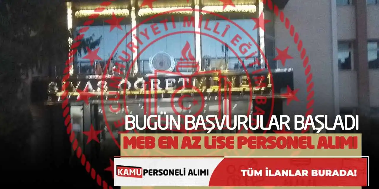 Bugün Başvurular Başladı: MEB En Az Lise Personel Alımı