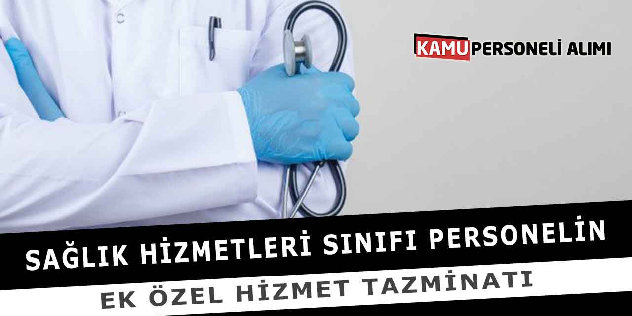 Sağlık Hizmetleri Sınıfı Personelin Ek Özel Hizmet Tazminatı