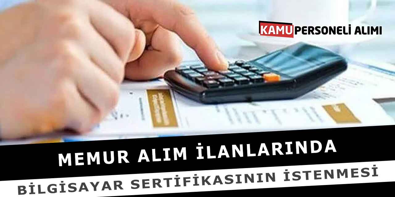 Memur Alım İlanlarında Bilgisayar Sertifikasının İstenmesi