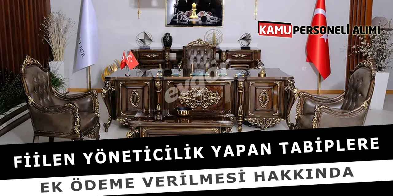 Fiilen Yöneticilik Yapan Tabiplere Ek Ödeme Verilmesi Hakkında