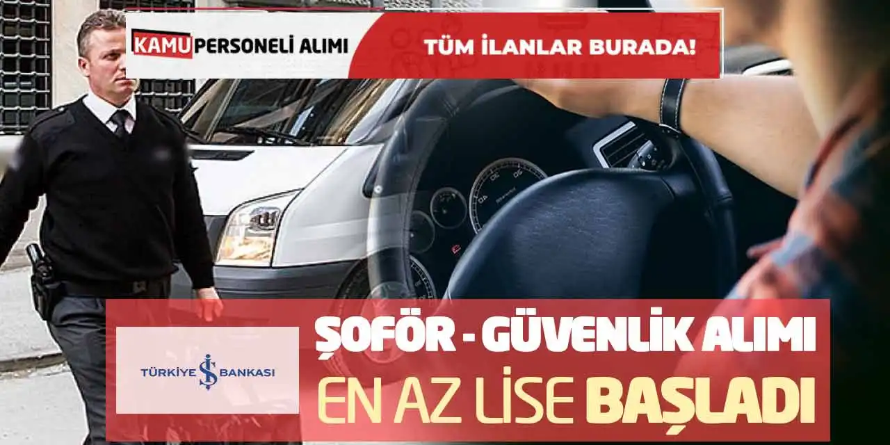 Banka Personel Şoför - Güvenlik Alımı: En Az Lise Başladı