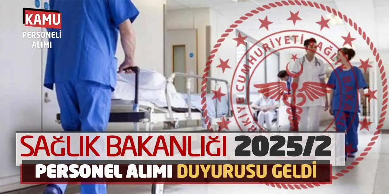 Sağlık Bakanlığı 2025/2 Personel Alımı Duyurusu Geldi