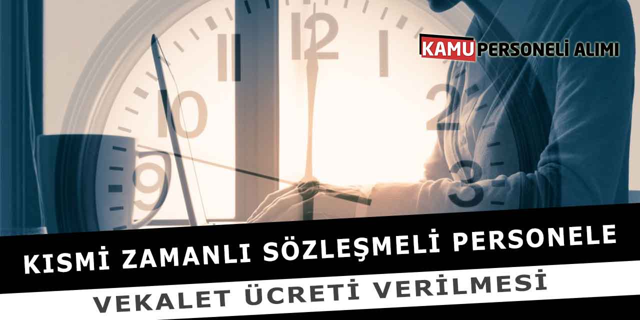 Kısmi Zamanlı Sözleşmeli Personele Vekalet Ücreti Verilmesi