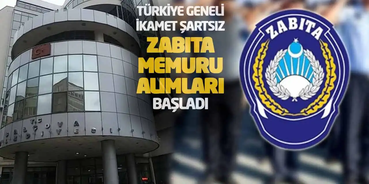 Türkiye Geneli - İkamet Şartsız Zabıta Memuru Alımları Başladı