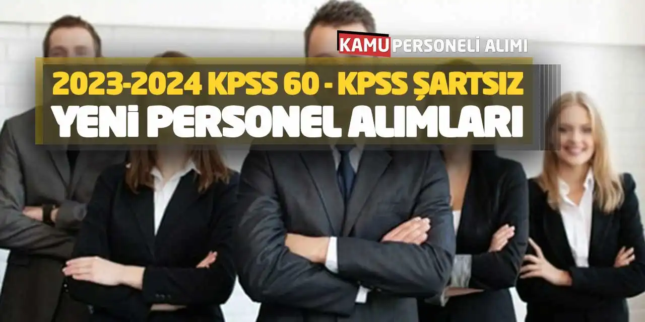 2023-2024 KPSS 60 - KPSS Şartsız Yeni Personel Alımları