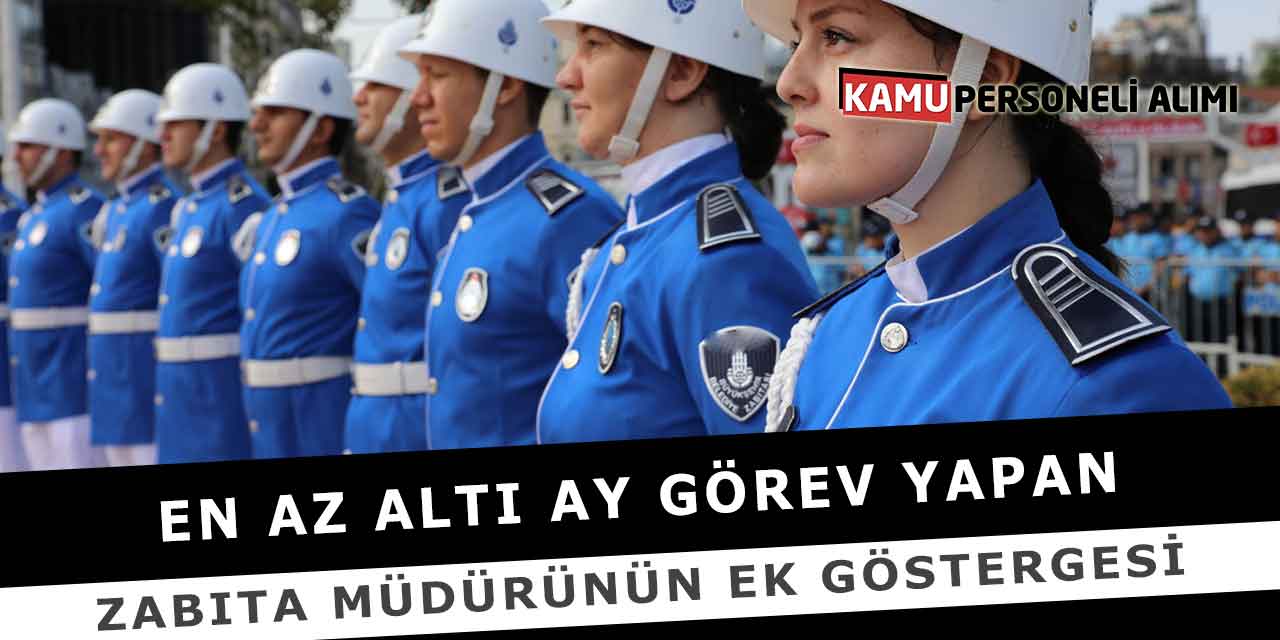 En Az Altı Ay Görev Yapan Zabıta Müdürünün Ek Göstergesi