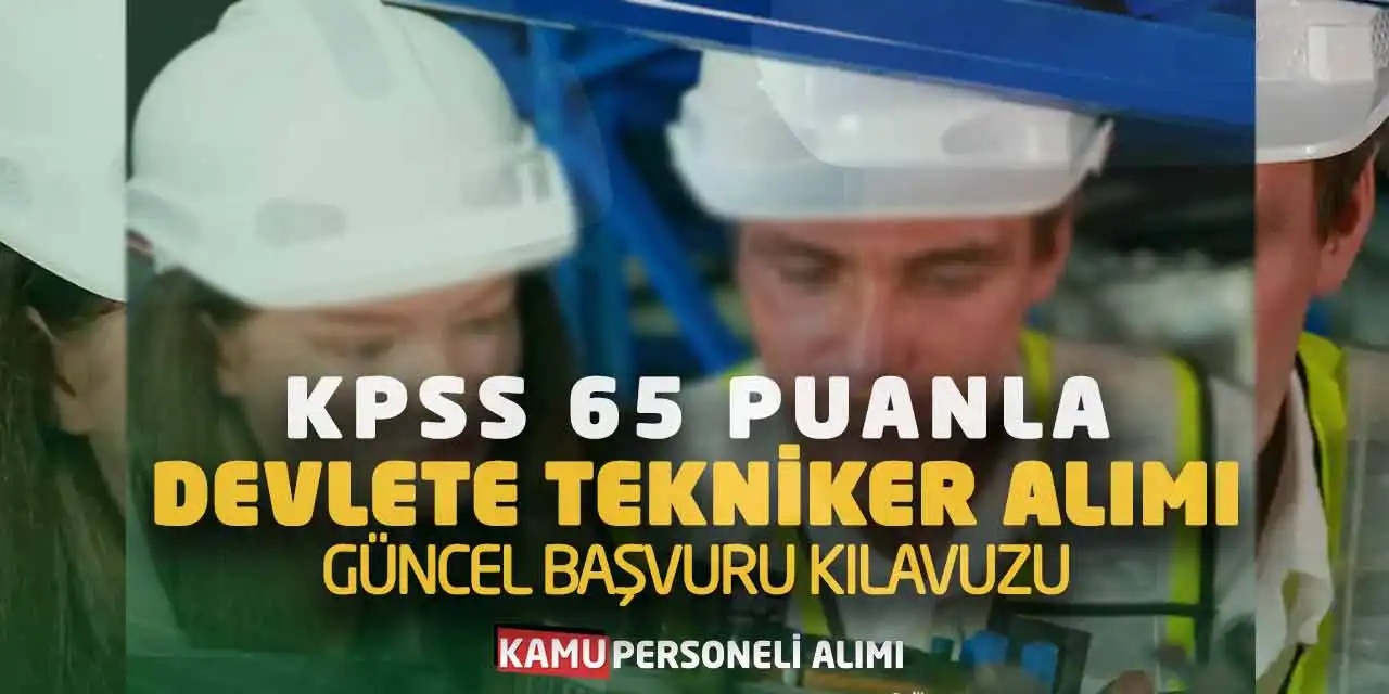 KPSS 65 Puanla Devlete Tekniker Alımı: Güncel Başvuru Kılavuzu