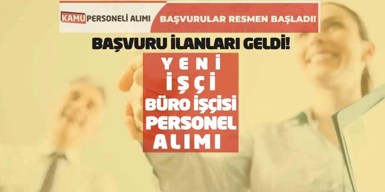 Başvuru İlanları Geldi! Yeni İşçi Büro İşçisi Personel Alımı