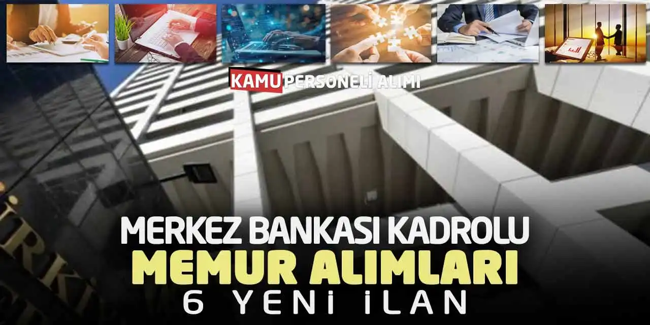 Merkez Bankası Kadrolu Memur Alımları Açıklandı! 6 Yeni İlan