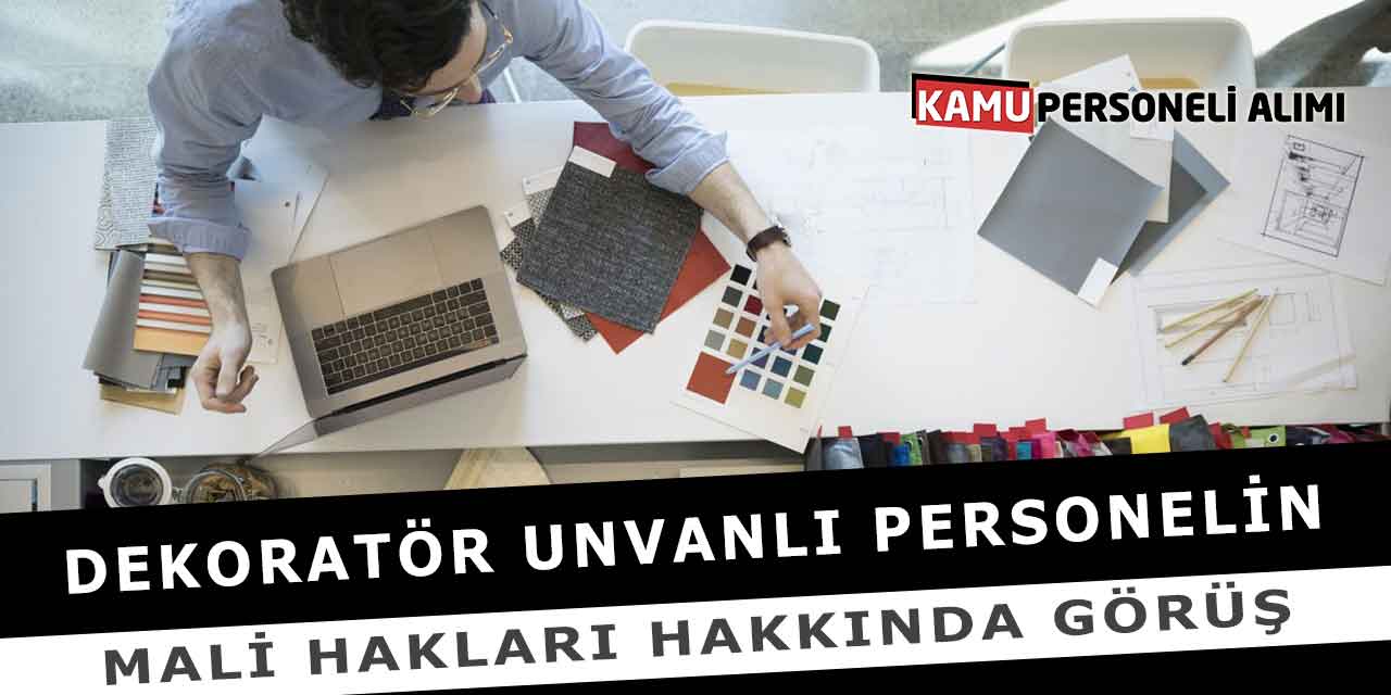 Dekoratör Unvanlı Personelin Mali Hakları Hakkında Görüş