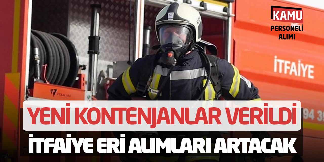Yeni Kontenjanlar Verildi! İtfaiye Eri Alımları Artacak