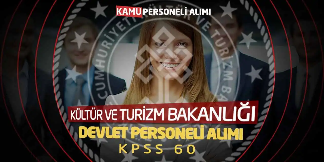 Kültür ve Turizm Bakanlığı Devlet Personeli Alımı: KPSS 60