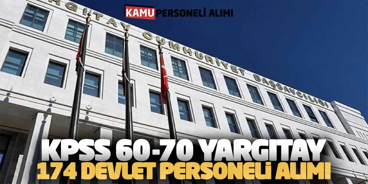 KPSS 60-70 Puanla Yargıtay’a 174 Devlet Personeli Alımı