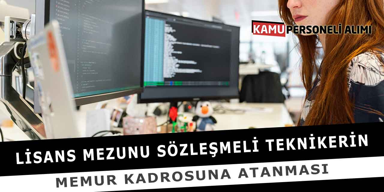 Lisans Mezunu Sözleşmeli Teknikerin Memur Kadrosuna Atanması
