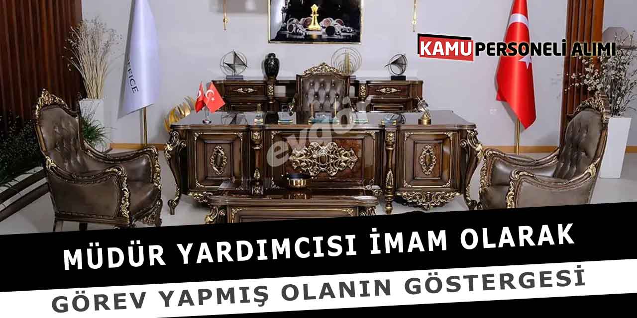 Müdür Yardımcısı İmam Olarak Görev Yapmış Olanın Göstergesi