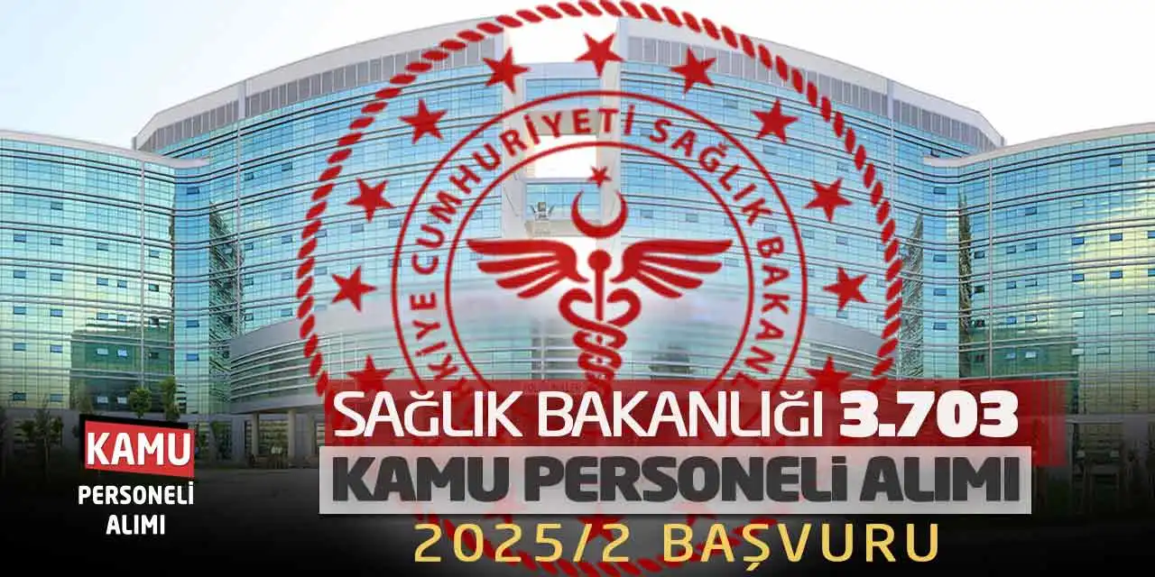 Sağlık Bakanlığı 3.703 Kamu Personeli Alımı: 2025/2 Başvuru