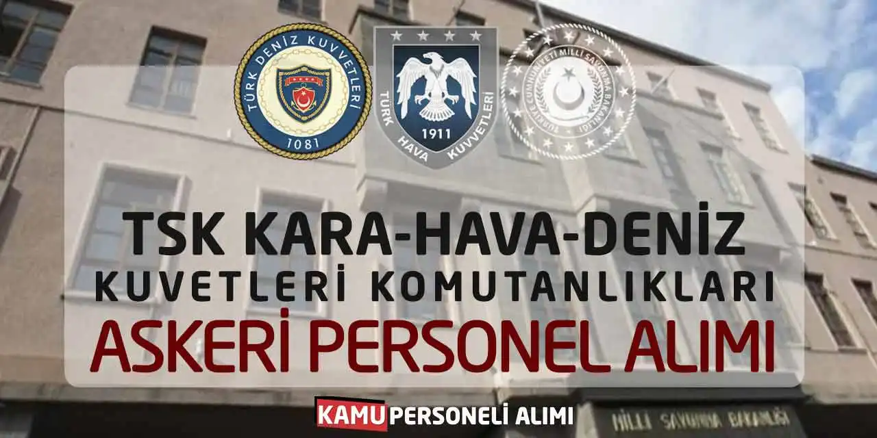 TSK Kara-Hava-Deniz Komutanlıkları Askeri Personel Alımı