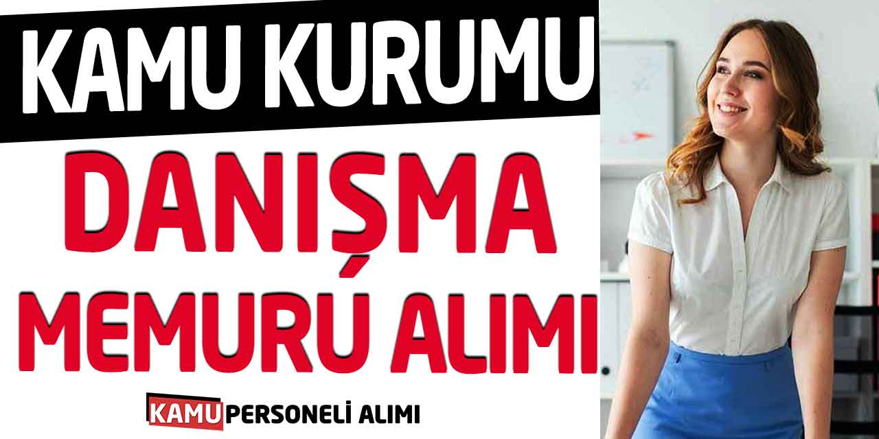 Kamu Kurumu Büro ve Danışma Memuru Alımı! Yeni İlan