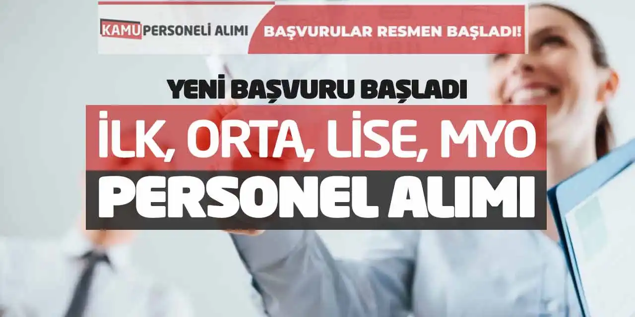 Yeni Başvuru Başladı: İlk, Orta, Lise, MYO Personel Alımı