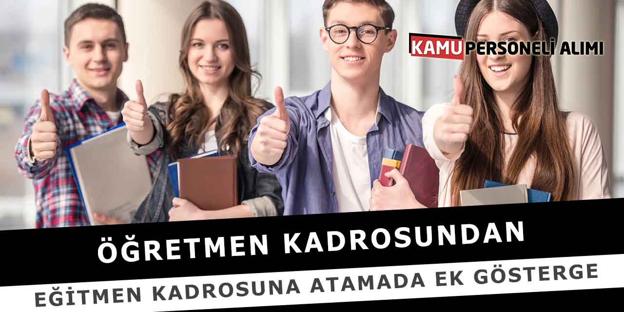 Öğretmen Kadrosundan Eğitmen Kadrosuna Atamada Ek Gösterge