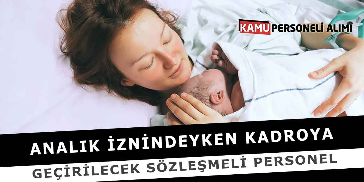 Analık İznindeyken Kadroya Geçirilecek Sözleşmeli Personel