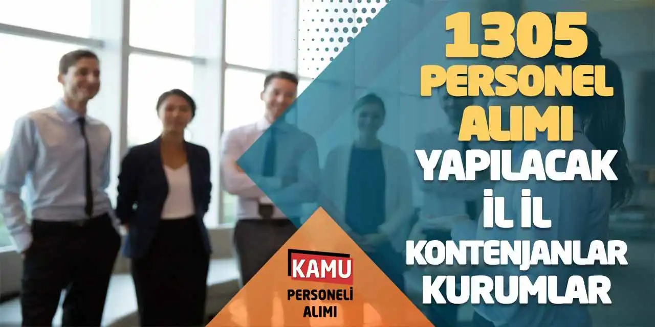 1305 Personel Alımı Yapılacak! İl İl Kontenjanlar-Kurumlar
