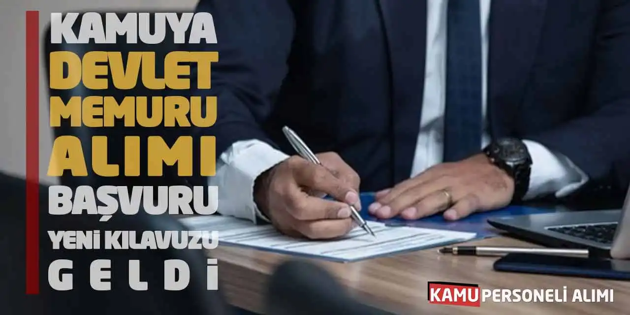 Kamuya Devlet Memuru Alımı: Başvuru Yeni Kılavuzu Geldi