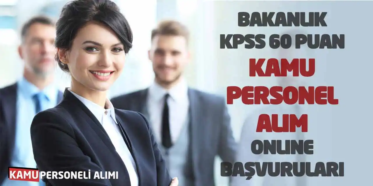Bakanlık KPSS 60 Puan Kamu Personel Alım Online Başvuruları