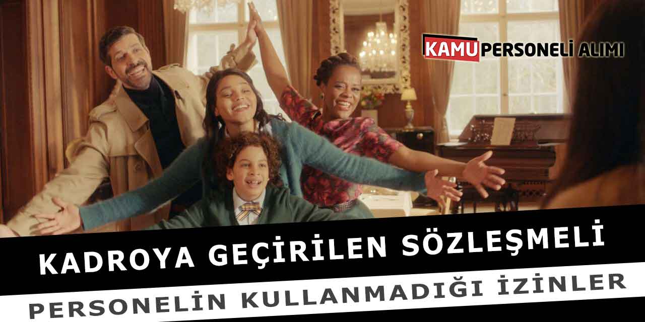 Kadroya Geçirilen Sözleşmeli Personelin Kullanmadığı İzinleri