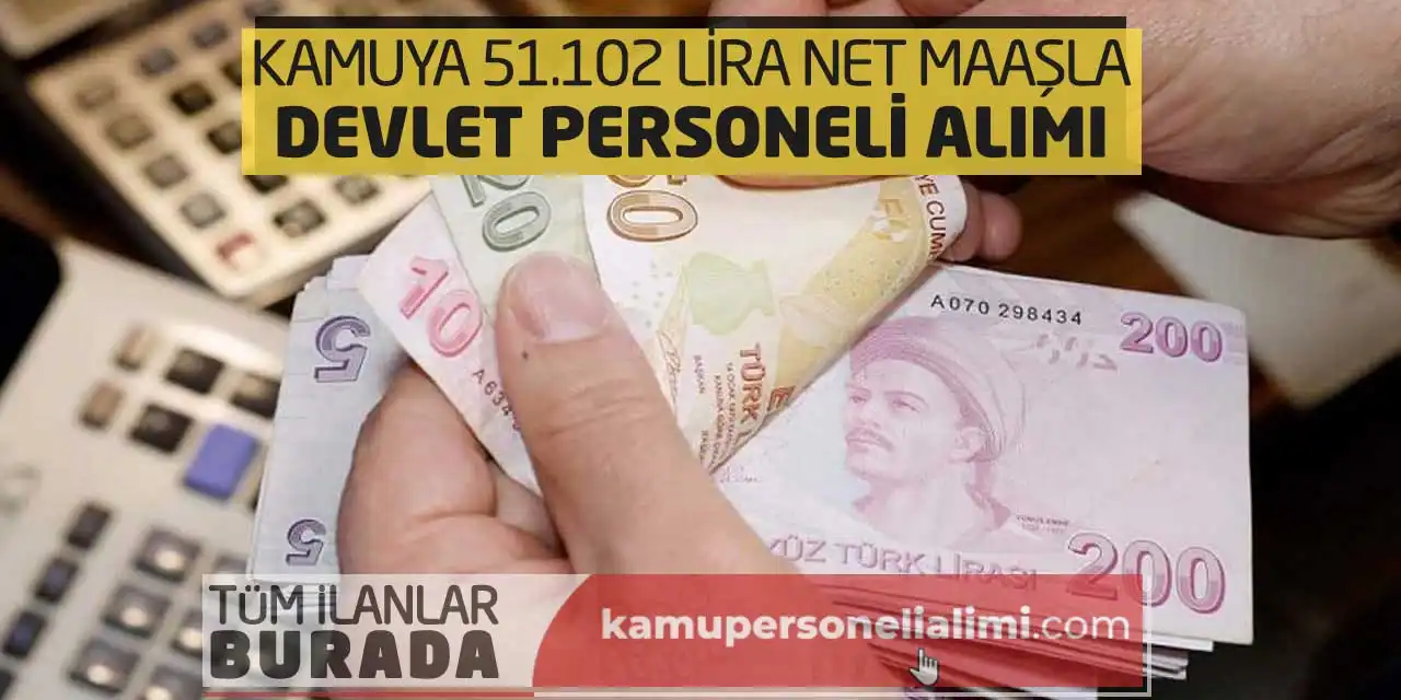 Kamuya 51.102 Lira Net Maaşla Devlet Personeli Alımı