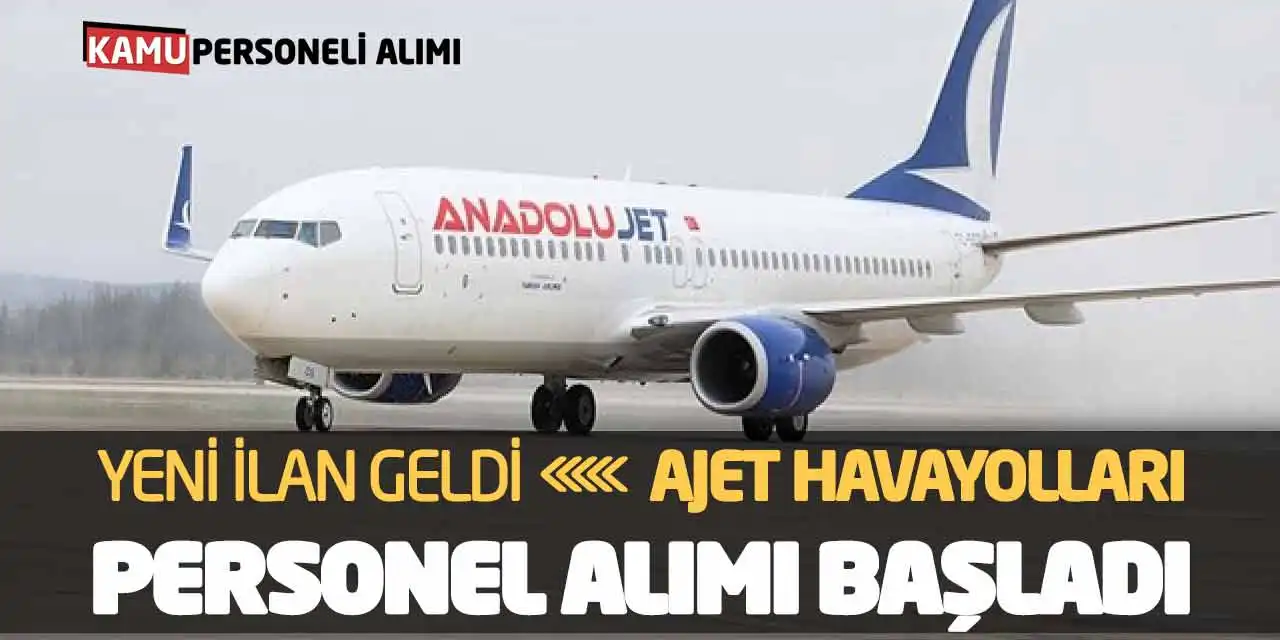 Yeni İlan Geldi: Ajet Havayolları Personel Alımı Başladı