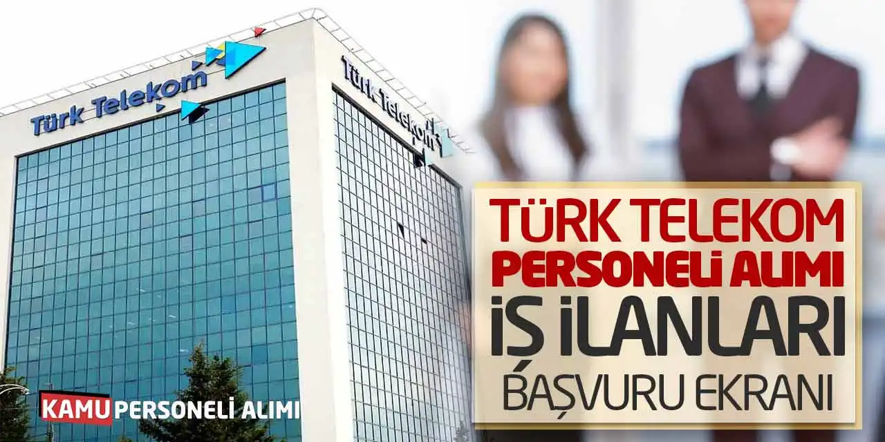 Türk Telekom Personeli Alımı: İş İlanları Başvuru Ekranı