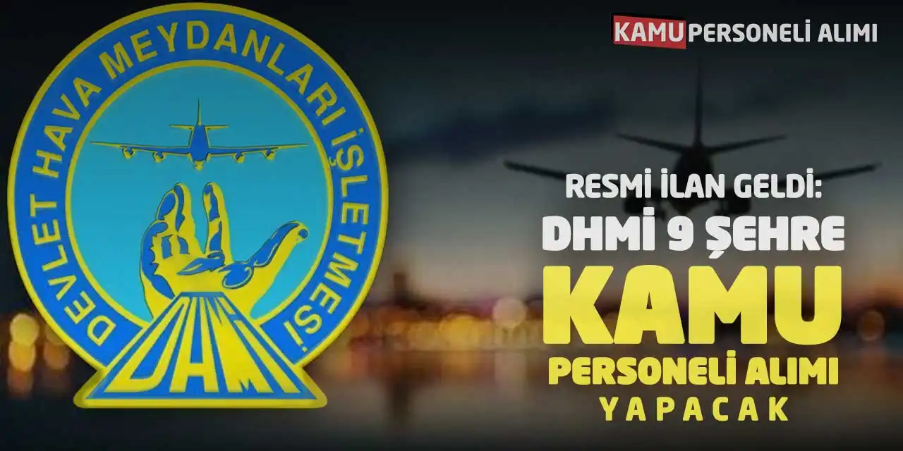 Resmi İlan Geldi: DHMİ 9 Şehre Kamu Personeli Alımı Yapacak