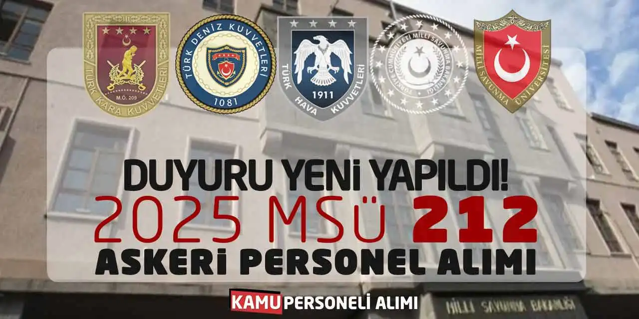 Duyuru Yeni Yapıldı! 2025 MSÜ 212 Askeri Personel Alımı