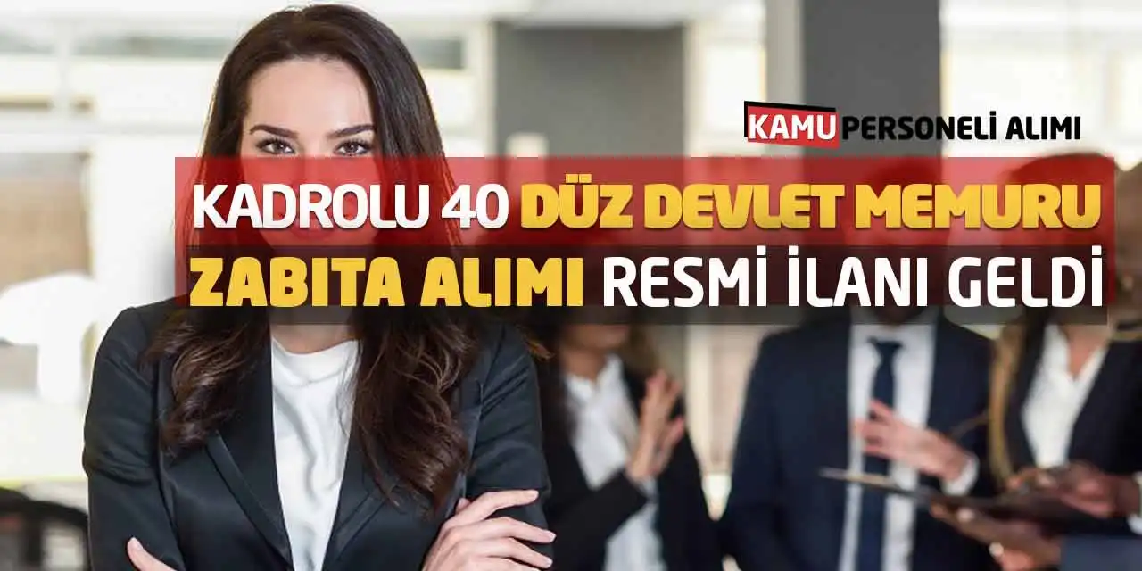 Kadrolu 40 Düz Devlet Memuru - Zabıta Alımı Resmi İlanı Geldi