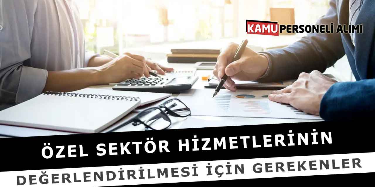 Özel Sektör Hizmetlerinin Değerlendirilmesi İçin Gerekenler