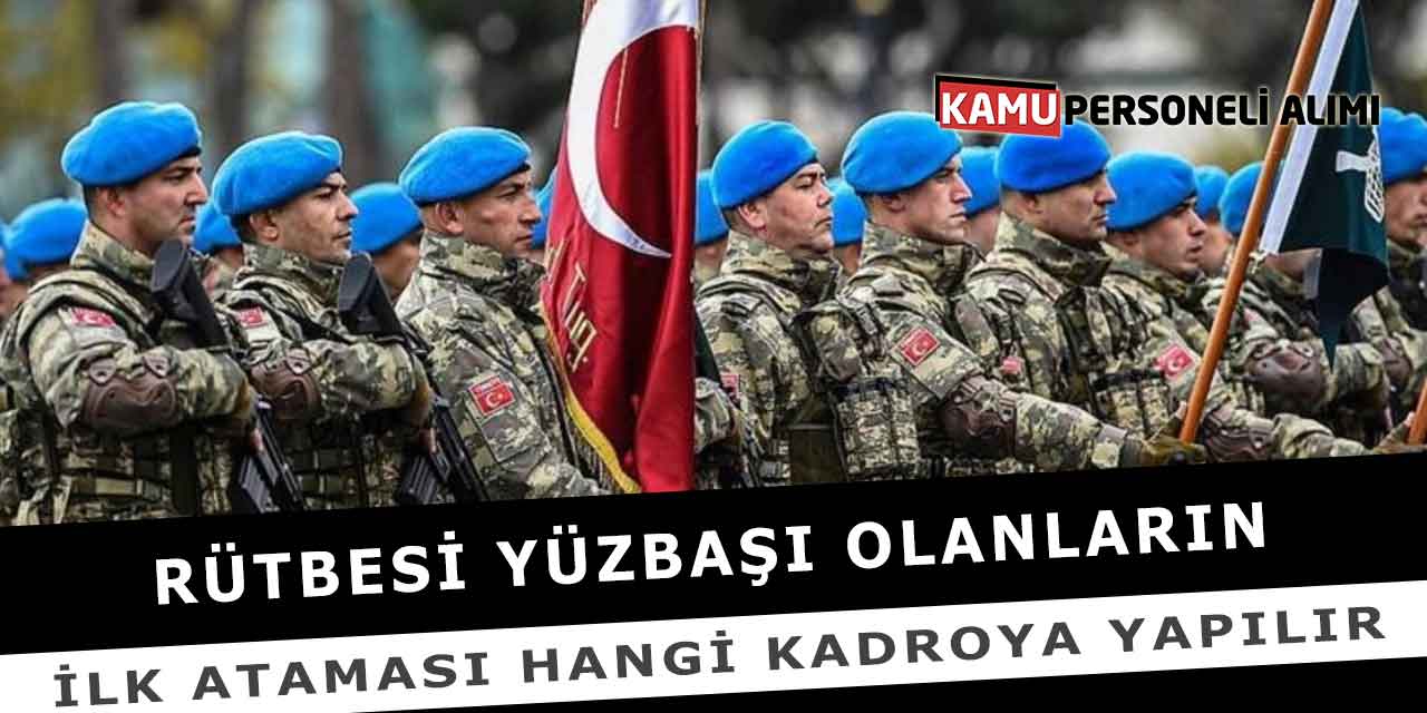 Rütbesi Yüzbaşı Olanların İlk Ataması Hangi Kadroya Yapılır