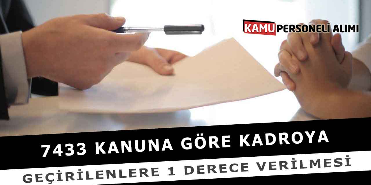 7433 Kanuna Göre Kadroya Geçirilenlere 1 Derece Verilmesi
