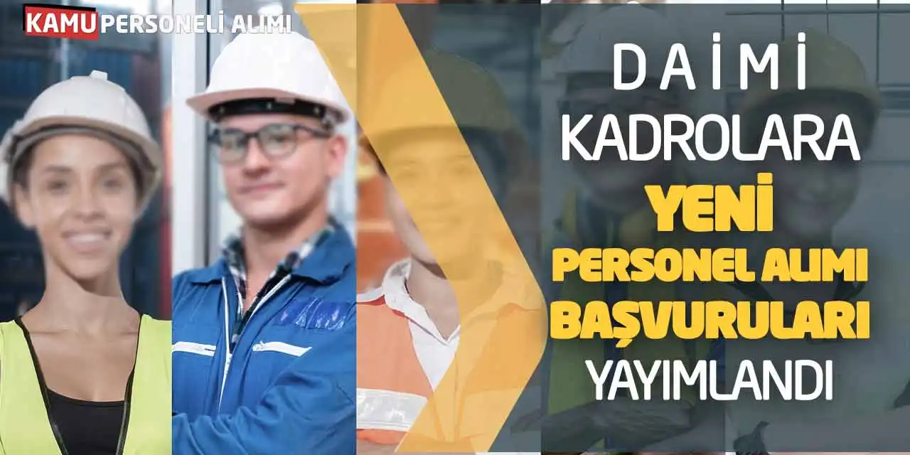 Daimi Kadrolara Yeni Personel Alımı Başvuruları Yayımlandı