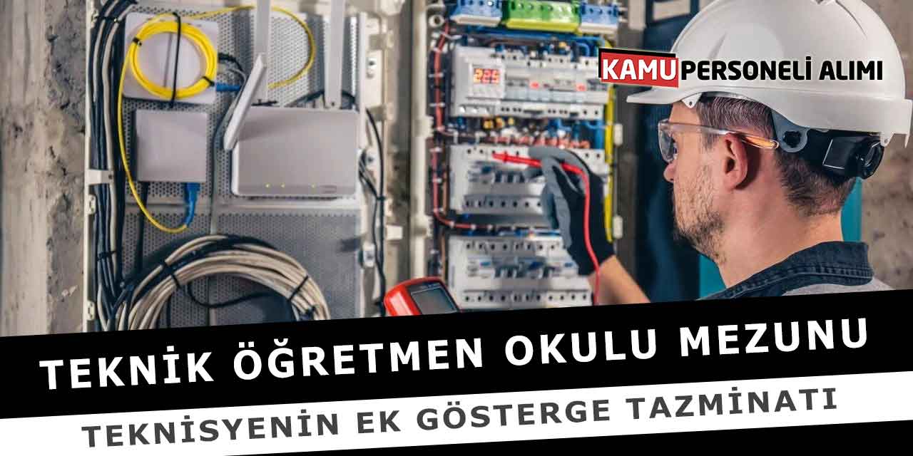 Teknik Öğretmen Okulu Mezunu Teknisyenin Ek Gösterge Tazminatı