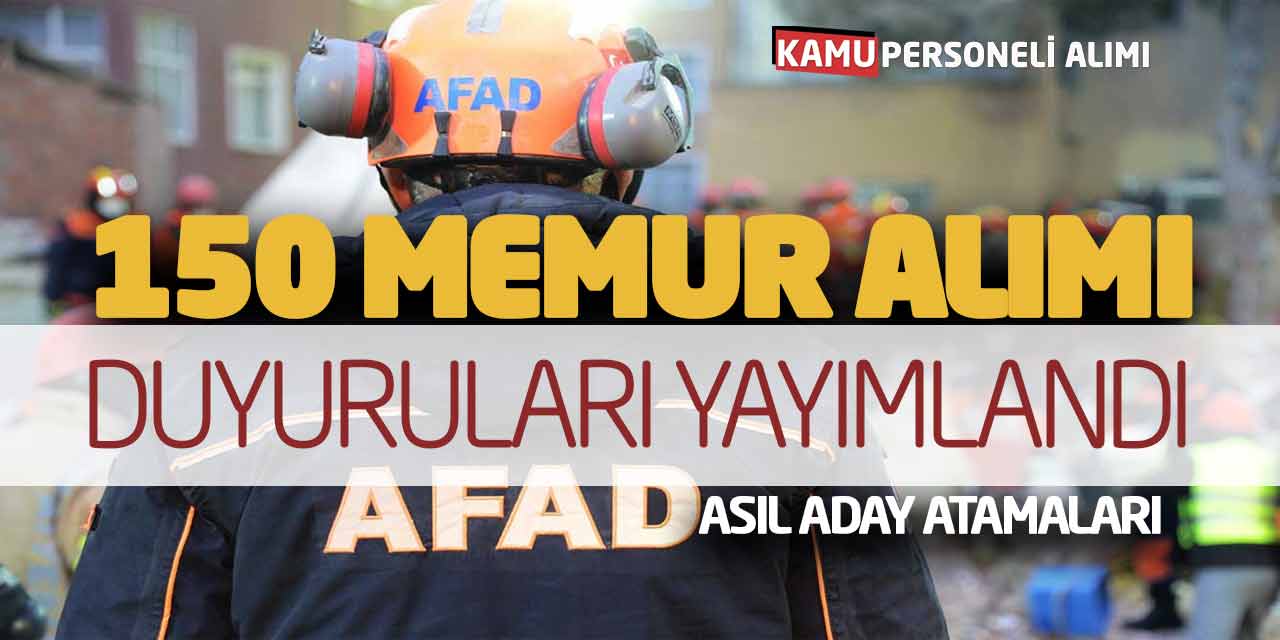 AFAD 150 Memur Alımı Duyuruları Yayımlandı! Asıl Aday Atamaları