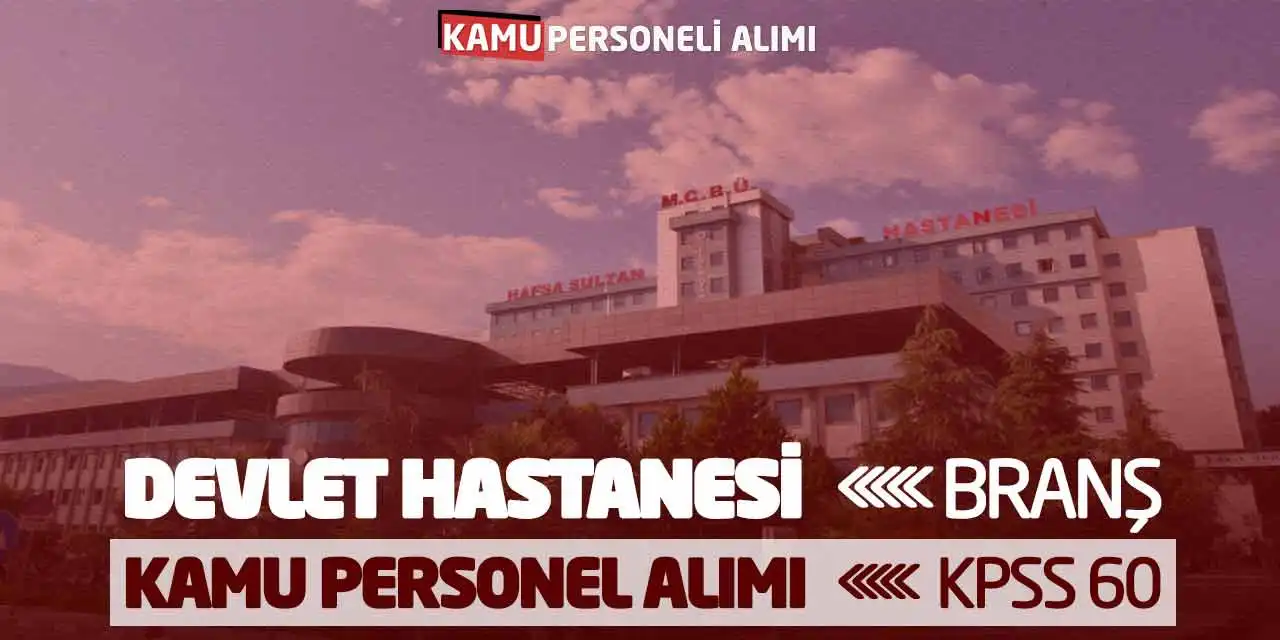 Devlet Hastanesi 5 Branş Kamu Personel Alımı: KPSS 60