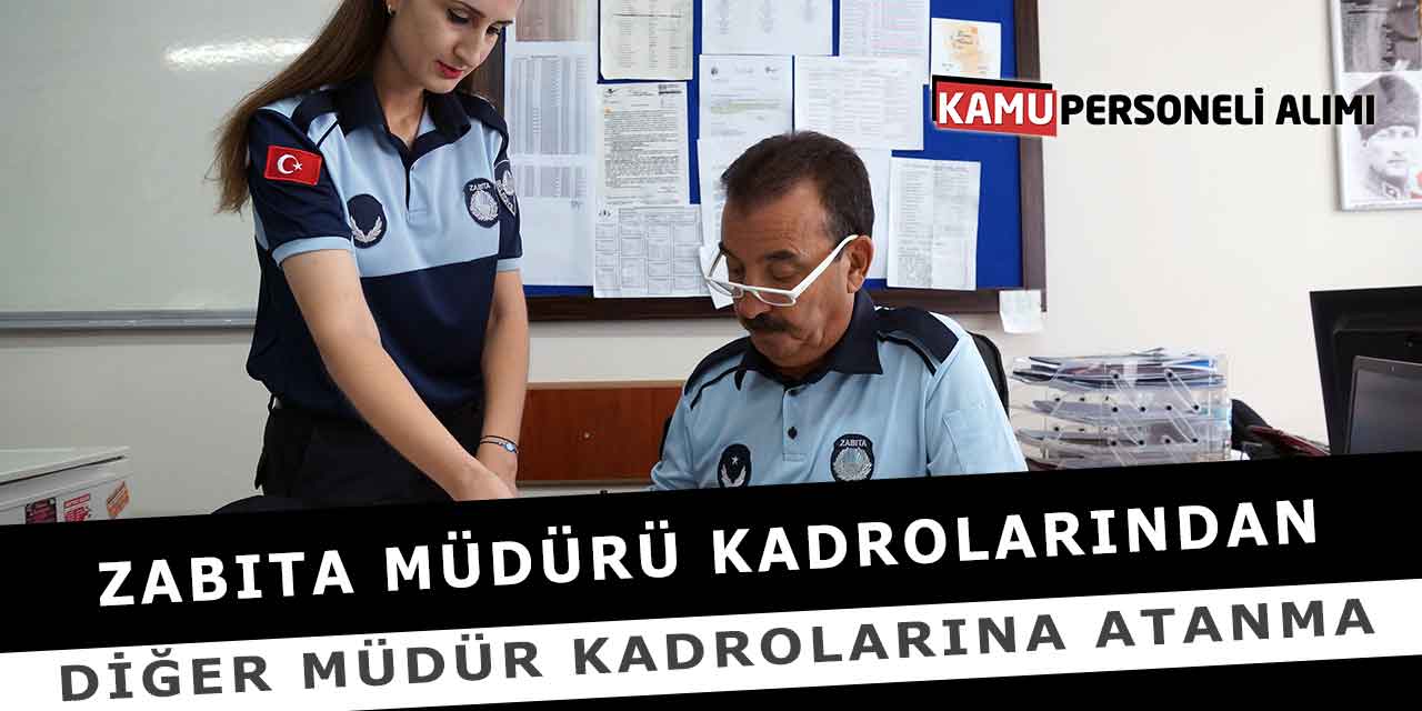 Zabıta Müdürü Kadrolarından Diğer Müdür Kadrolarına Atanma