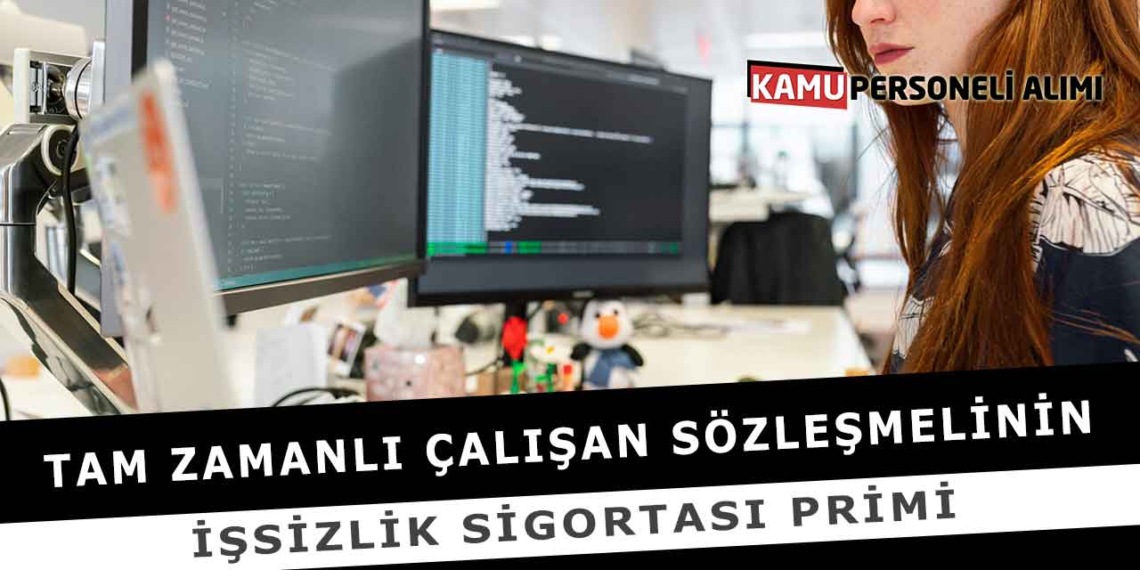 Tam Zamanlı Çalışan Sözleşmelinin İşsizlik Sigortası Primi