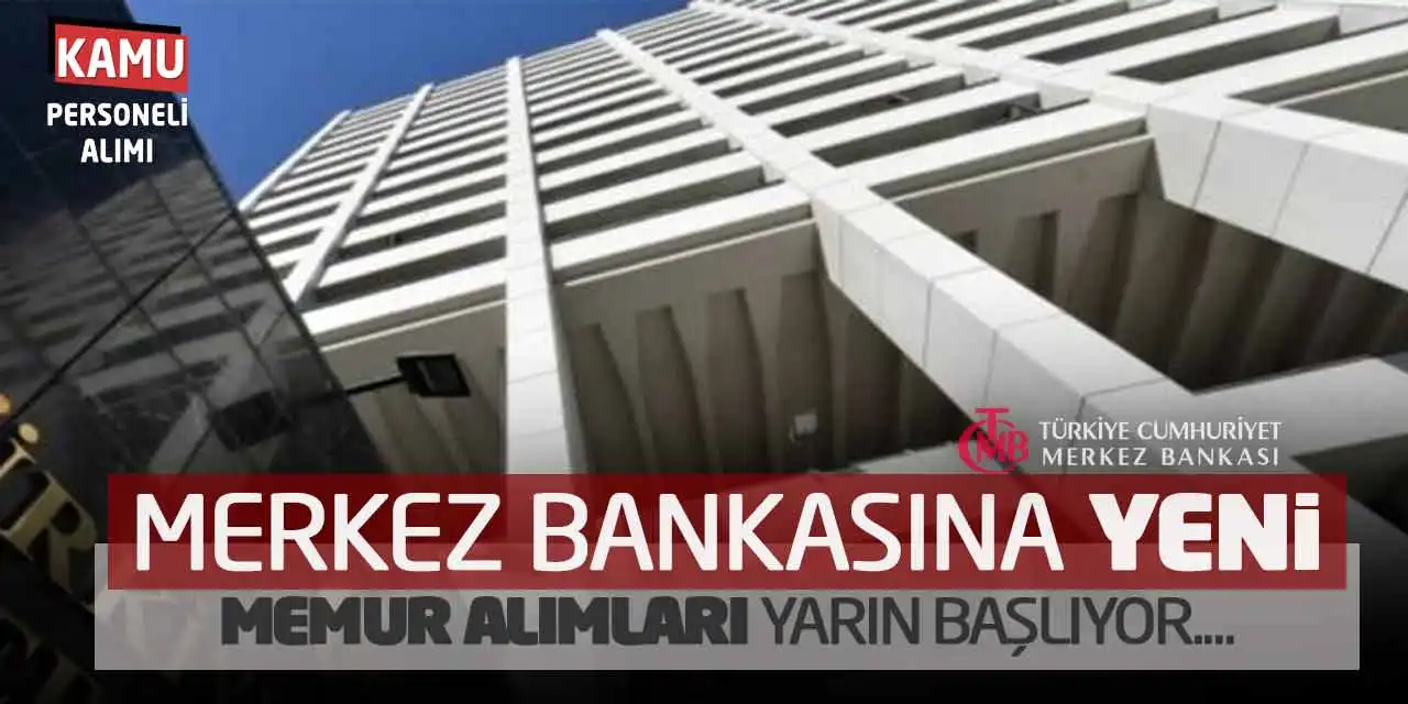 Merkez Bankasına Yeni Memur Alımları: Başvuru Yarın Başlıyor