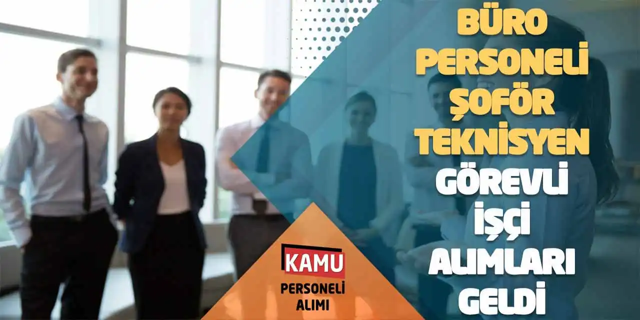 Büro Personeli Şoför Teknisyen Görevli İşçi Alımları Geldi