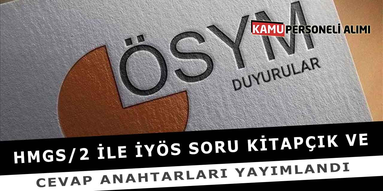 HMGS/2 ile İYÖS Soru Kitapçık ve Cevap Anahtarları Yayımlandı